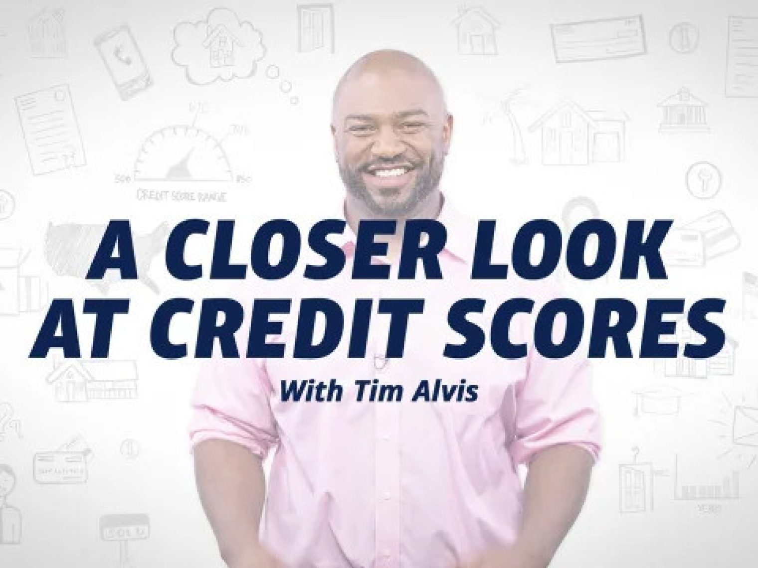 Smiling man in a pink shirt with text 'A Closer Look at Credit Scores with Tim Alvis' over a white background with financial icons.